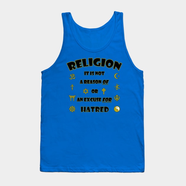 Religion-No excuse for hate Tank Top by WickedNiceTees